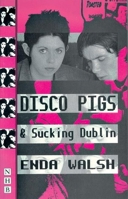 Disco Pigs and Sucking Dublin 1854593986 Book Cover