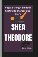SHEA THEODORE: Vegas Strong – Smooth Skating to Stanley Cup Glory B0DWTC83SF Book Cover