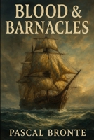 Blood & Barnacles: A Nautical Dark Fantasy of Rebellion, Godships, and Sea-Bound Betrayal B0FFTBWMT7 Book Cover