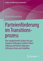 Parteienforderung Im Transitionsprozess: Vergleichende Analyse Der Parteinahen Stiftungen Fes Und Kas in Kenia Und Sudafrika 3531185608 Book Cover