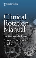 Clinical Rotation Manual for the Acute Care Nurse Practitioner Student 0826189229 Book Cover