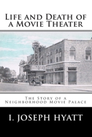 Life and Death of a Movie Theater 1512212830 Book Cover