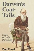 Darwin's Coat-Tails: Essays on Social Darwinism 0820481386 Book Cover