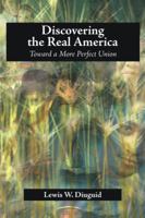 Discovering the Real America: Toward a More Perfect Union 1599424215 Book Cover