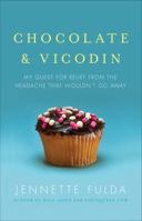 Chocolate & Vicodin: My Quest for Relief from the Headache that Wouldn't Go Away 1439182027 Book Cover