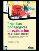 Prácticas pedagógicas de evaluación en el Nivel Inicial: Prácticas pedagógicas de evaluación en el Nivel Inicial (Pedagogia - Serie Pedagogica, Todo ... Por Grandes Autores.) B08M2FZT4S Book Cover