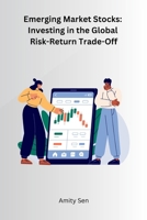 Emerging Market Stocks: Investing in the Global Risk-Return Trade-Off 8119928741 Book Cover
