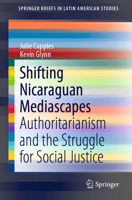 Shifting Nicaraguan Mediascapes: Authoritarianism and the Struggle for Social Justice 3319643185 Book Cover