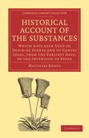 Historical Account of the Substances Which Have Been Used to Describe Events, and to Convey Ideas, f 1108009042 Book Cover