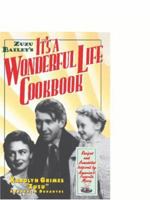 Zuzu Bailey's It's A Wonderful Life Cookbook: Recipes and Anecdotes Inspired by America's Favorite Movie 0806521651 Book Cover