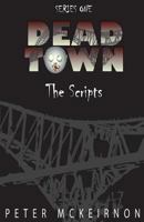 Dead Town Series 1: The Scripts 1535278293 Book Cover