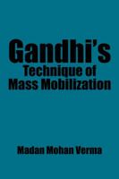 Gandhi's Technique of Mass Mobilization 1482873427 Book Cover