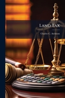 Land Tax: Changes Effected in the Processes of Assessment and Redemption by Part VI of the Finance Act, 1896 1240088647 Book Cover