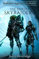 The Knight Skyraiders: Book Four: Saga of the Six Realms 0648508269 Book Cover