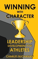 Winning with Character: Leadership Development for Athletes 108827983X Book Cover