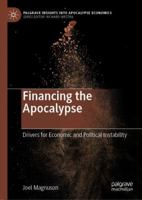 Financing the Apocalypse: Drivers for Economic and Political Instability (Palgrave Insights Into Apocalypse Economics) 3030405176 Book Cover
