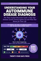 Understanding Your Autoimmune Disease Diagnosis: The Plain-English Illustrated Guide to Why Your Immune System Turned Against You and What That Means for Your Life. B0HMP615DV Book Cover