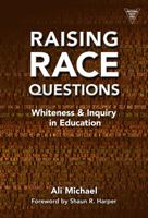 Raising Race Questions: Whiteness and Inquiry in Education 0807755990 Book Cover