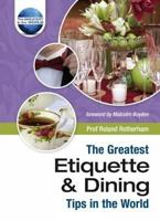 The Greatest Etiquette And Dining Tips In The World (The Greatest Tips In The World) 1905151217 Book Cover