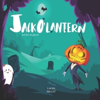 Jack O'lantern and the six ghosts: Halloween story for children B0BGNMD87W Book Cover