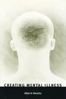 Creating Mental Illness 0226353826 Book Cover