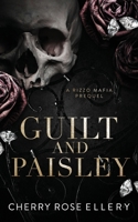 Guilt and Paisley: A Dark Mafia Romance Prequel (Rizzo Mafia) B0F3C1GT6T Book Cover
