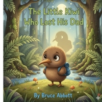 The Little Kiwi That Lost His Dad: Kiki's Adventure B0GQN69JM8 Book Cover
