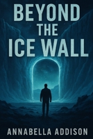 Beyond the Ice Wall B0F3DRSQXG Book Cover