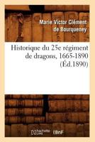 Historique du 25e régiment de dragons, 1665-1890 2012556108 Book Cover