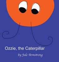 Ozzie, the Caterpillar 0996576320 Book Cover