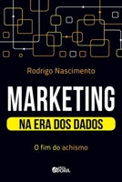 Marketing na Era dos Dados: O fim do achismo 8584612084 Book Cover