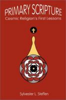 Primary Scripture: Cosmic Religion's First Lessons 0759633967 Book Cover