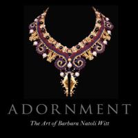 Adornment: The Art of Barbara Natoli Witt 1555953344 Book Cover