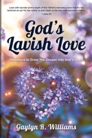 God’s Lavish Love: Devotions to Draw You Deeper into God’s Heart B0FFZJTPBV Book Cover