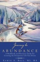 Journey to Abundance: A Workbook and Resource Guide for Creating the Prosperous Life You Desire 0980022320 Book Cover