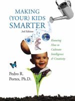 Making (Your) Kids Smarter 3rd Edition (Flipped Spanish Side: ) Como Hacer a Tu Hijo Mas Inteligente: Knowing How to Cultivate Intelligence & Creativi 1432797026 Book Cover