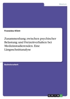 Zusammenhang zwischen psychischer Belastung und Freizeitverhalten bei Medizinstudierenden. Eine L�ngsschnittanalyse 3346604128 Book Cover