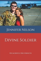 Divine Soldier: His Sacrifice, Her Strength 1688444602 Book Cover