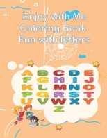 Enjoy with Me Coloring Book Fun with letters: Fun coloring book for kids +4 ages B08QKVWQ3M Book Cover