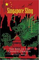 Singapore Sling: The Rise Of The Chinese Dragon 0595319211 Book Cover