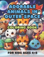 Adorable Animals in Outer Space B0CFZFNTBT Book Cover