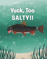 Yuck, Too SALTY!! B0DYWJG2HV Book Cover