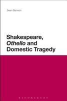 Shakespeare, 'Othello' and Domestic Tragedy 1472508874 Book Cover