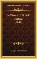 Le Piante Utili Dell' Eritrea (1891) 112041086X Book Cover