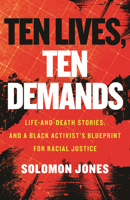 Ten Lives, Ten Demands: Life and Death Stories, and a Black Activist's Blueprint for Racial Justice 0807020176 Book Cover