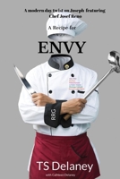 A Recipe for Envy: A modern day twist on the biblical story of Joseph featuring Chef Josef Reno 1098323785 Book Cover