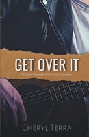 Get Over It: A Steamy Rock Star Romantic Comedy (Love Across Canada) 1778178804 Book Cover