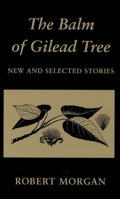 The Balm of Gilead Tree: New & Selected Stories 0917788737 Book Cover
