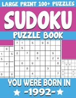 You Were Born In 1992: Sudoku Puzzle Book: 100+ Sudoku Puzzles Medium to Hard Sudoku Puzzle Book B097XH53MG Book Cover