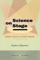 Science on Stage: Expert Advice As Public Drama (Writing Science) 0804736464 Book Cover